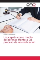 Usucapión como medio de defensa frente a un proceso de reivindicación 6203035734 Book Cover