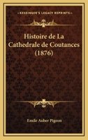 Histoire De La Cathedrale De Coutances (1876) 116010817X Book Cover