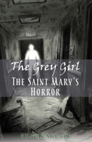 The Saint Mary's Horror: The Grey Girl, Book 3 1732940800 Book Cover