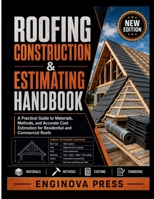 ROOFING CONSTRUCTION & ESTIMATING HANDBOOK: A Practical Guide to Materials, Methods, and Accurate Cost Estimation for Residential and Commercial Roofs B0HC4FCMSL Book Cover