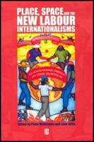 Place, Space and the New Labour Internationalisms (Antipode Book Series) 0631229833 Book Cover