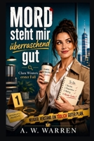 Mord steht mir überraschend gut: Clara Winters erster Fall (German Edition) B0H9YMLWPJ Book Cover