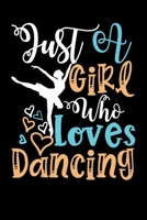 Just A Girl Who Loves Dancing Perfect Gift Journal: Blank line notebook for girl who loves dancing cute gifts for dance lovers. Cool gift for dancing lovers diary, journal, notebook. Funny dancing acc 1660396336 Book Cover