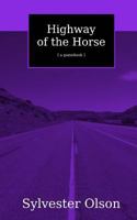 Highway of the Horse (The Gamebooks of Sylvester Olson) 1542964695 Book Cover