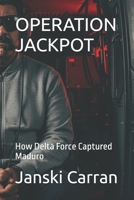 OPERATION JACKPOT: How Delta Force Captured Maduro B0GFV9K87M Book Cover