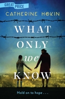 What Only We Know 1538706407 Book Cover
