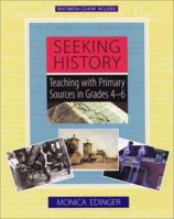 Seeking History: Teaching with Primary Sources in Grades 4-6 0325002657 Book Cover