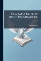 Tractatus De Verbi Divini Incarnatione, Volume 2 1175234311 Book Cover