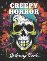 Creepy Horror Coloring Book for Adults: High Quality +100 Adorable Designs for All Ages B0CQ5N2FSD Book Cover