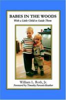 Babes in the Woods: With a Little Child to Guide Them 0967158745 Book Cover