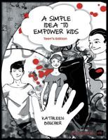 A Simple Idea to Empower Kids: Teen's Edition 1452593892 Book Cover