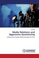 Media Relations and Aggressive Questioning 3659527068 Book Cover