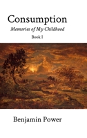 Consumption (Book I): Memories of My Childhood 1326792695 Book Cover
