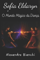 Sofia Eldaryn e O Mundo Mágico da Dança (Portuguese Edition) B0FFMXGX1N Book Cover