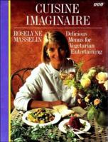 Cuisine Imaginaire: Delicious Menus for Vegetarian Entertaining 0563364130 Book Cover