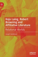Kojo Laing, Robert Browning and Affiliative Literature: Relational Worlds 303118775X Book Cover
