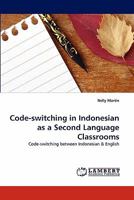 Code-switching in Indonesian as a Second Language Classrooms: Code-switching between Indonesian & English 3843389381 Book Cover