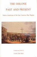 The Ohlone Past and Present: Native Americans of the San Francisco Bay Region (Ballena Press Anthropological Papers ; No. 42) 0879191295 Book Cover
