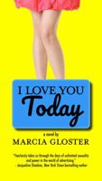 I Love You Today: A Novel 1611883032 Book Cover
