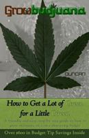 GrowBudjuana: How to Get a Lot of Green for a Little Green 0615780970 Book Cover