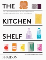 The Kitchen Shelf: Take a few pantry essentials, add two ingredients and make everyday eating extraordinary 0714871273 Book Cover