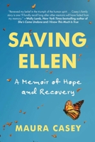 Saving Ellen: A Memoir of Hope and Recovery 1510780777 Book Cover