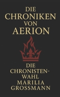 DIE CHRONIKEN VON AERION: Die Chronistenwahl (German Edition) B0FNJZJN8J Book Cover