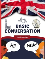 Basic Conversation: Fundamentals for learners of English B09FS9L6T7 Book Cover