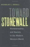 Toward Stonewall: Homosexuality And Society in the Modern Western World 0813922119 Book Cover