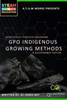 Genetically Purified Organism : GPO Indigenous Growing Methods 1952382106 Book Cover