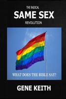 The Same Sex Revolution: What Does The Bible Say? 1493790587 Book Cover