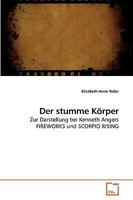 Der stumme Körper: Zur Darstellung bei Kenneth Angers FIREWORKS und SCORPIO RISING 3639206584 Book Cover