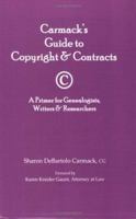 Carmack's Guide to Copyright & Contracts: A Primer for Genealogists, Writers & Researchers 0806317582 Book Cover
