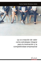 La co-creación de valor como estrategia integral para la innovación y la competitividad empresarial (Spanish Edition) 9999322832 Book Cover