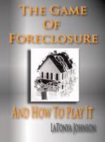 The Game of Foreclosure and How to Play It 0615164994 Book Cover