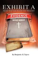 Exhibit A: Proof that God wants you wealthy! 1477230424 Book Cover
