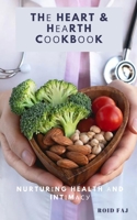 Thе Heart & Hеаrth Cооkbооk: Nurturіng Health аnd Intіmасу B0CFZBZSTM Book Cover