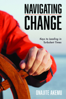 Navigating Change: Keys to Leading in Turbulent Times 1666712256 Book Cover