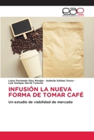 Infusión La Nueva Forma de Tomar Café (Spanish Edition) 6139437709 Book Cover