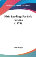 Plain Readings For Sick Persons 1437052606 Book Cover