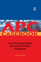 Apc Case Book: Casework Illustrations for General Practice Candidates 0728204428 Book Cover
