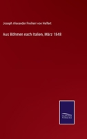 Aus Böhmen nach Italien, März 1848 3375077076 Book Cover