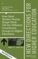 How Ideal Worker Norms Shape Work-Life for Different Constituent Groups in Higher Education: New Directions for Higher Education, Number 176 (J-B HE Single Issue Higher Education) 1119347572 Book Cover