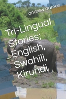 Tri-Lingual Stories; English, Swahili, Kirundi (TRILINGUAL STORY BOOKS, Two African, Bantu Languages, plus English) B0FR23B2LG Book Cover