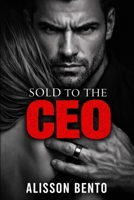 Sold to the CEO: A Dark Billionaire Arranged Marriage Romance (Contracts & Marriages of Convenience) B0GF2WVXQC Book Cover