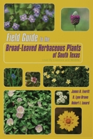 Field Guide to the Broad-Leaved Herbaceous Plants of South Texas: Used by Livestock and Wildlife 089672400X Book Cover
