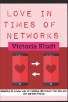 Love in times of networks: Adapting to a new way of relating, different from the one our parents told us. B08JF8B7HT Book Cover