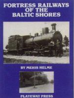 Fortress Railways of the Baltic Shores by Mehis Helme (1994-04-03) 1871980208 Book Cover