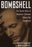 Bombshell : The Secret Story of America's Unknown Atomic Spy Conspiracy 081292861X Book Cover