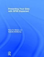 Presenting Your Data with SPSS Explained 1138916595 Book Cover